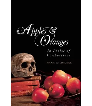 Apples & Oranges: In Praise of Comparisons
