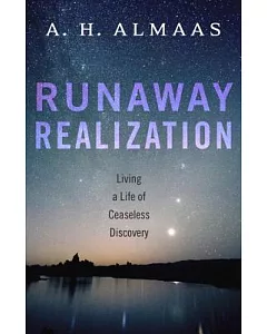 Runaway Realization: Living a Life of Ceaseless Discovery