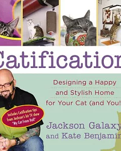 Catification: Designing a Happy and Stylish Home for Your Cat and You