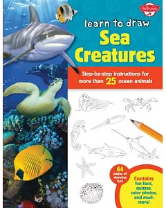 Learn to Draw Sea Creatures: Step-by-Step Instructions for More Than 25 Ocean Animals