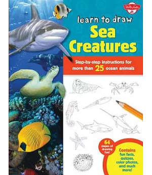 Learn to Draw Sea Creatures: Step-by-Step Instructions for More Than 25 Ocean Animals