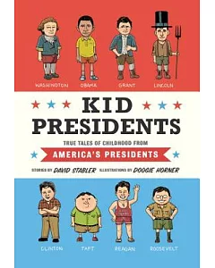 Kid Presidents: True Tales of Childhood from America’s Presidents