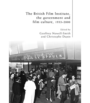 The British Film Institute, the Government and Film Culture, 1933–2000