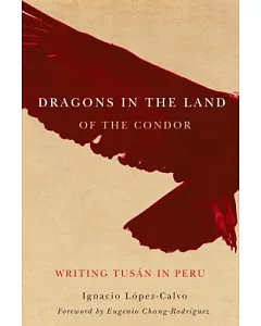Dragons in the Land of the Condor: Writing Tusán in Peru