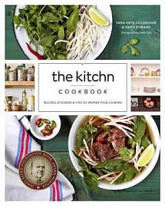 The Kitchn Cookbook: Recipes, Kitchens and Tips to Inspire Your Cooking