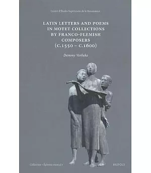 Latin Letters and Poems in Motet Collections by Franco-flemish Composers (C. 1550- C. 1600)