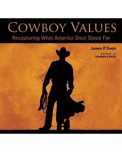 Cowboy Values: Recapturing What America Once Stood for