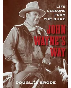 John Wayne’s Way: Life Lessons from the Duke