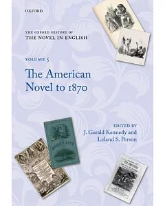 The Oxford History of the Novel in English: The American Novel to 1870