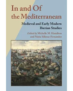 In and of the Mediterranean: Medieval and Early Modern Iberian Studies