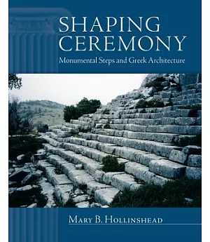 Shaping Ceremony: Monumental Steps and Greek Architecture