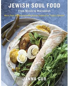 Jewish Soul Food: From Minsk to Marrakesh: More Than 100 Unforgettable Dishes Updated for Today’s Kitchen