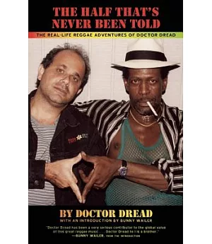 The Half That’s Never Been Told: The Real-Life Reggae Adventures of Doctor Dread