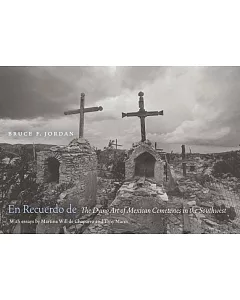 En Recuerdo De: The Dying Art of Mexican Cemeteries in the Southwest