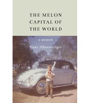 The Melon Capital of the World: A Memoir
