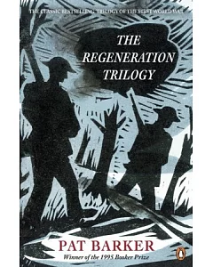 The Regeneration Trilogy: Regeneration / The Eye in the Door / The Ghost Road