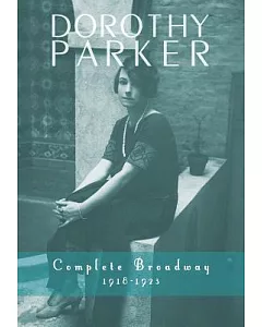 Dorothy Parker: Complete Broadway, 1918–1923