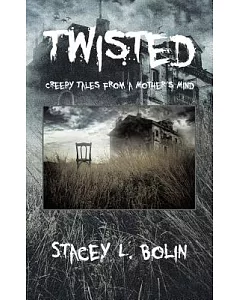 Twisted: Creepy Tales from a Mother’s Mind
