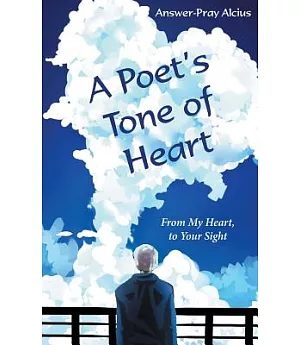 A Poet’s Tone of Heart: From My Heart, to Your Sight