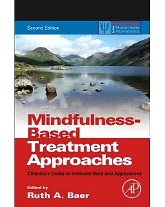 Mindfulness-Based Treatment Approaches: Clinician’s Guide to Evidence Base and Applications