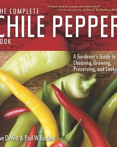 The Complete Chile Pepper Book: A Gardener’s Guide to Choosing, Growing, Preserving, and Cooking