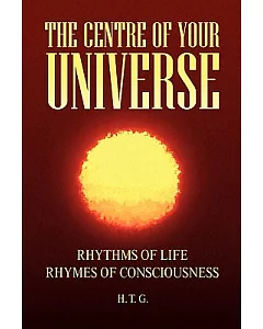 The Centre of Your Universe: Rhythms of Life - Rhymes of Consciousness