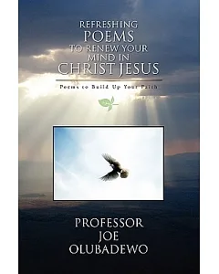 Refreshing Poems to Renew Your Mind in Christ Jesus: Poems to Build Up Your Faith