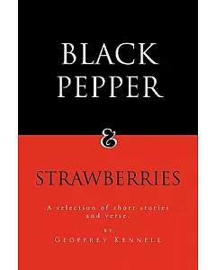 Black Pepper and Strawberries: A Selection of Short Stories and Verse