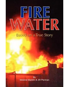 Fire Water: Based on a True Story