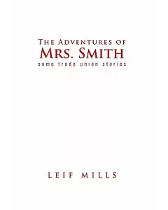The Adventures of Mrs. Smith: Some Trade Union Stories