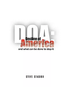 Doa: Decline of America: And What Can Be Done to Stop It