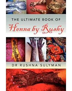 The Ultimate Book of Henna by Rushy