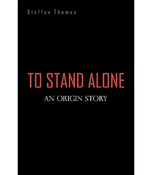 To Stand Alone: An Origin Story