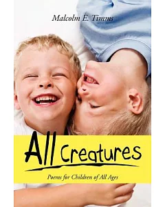 All Creatures: Poems for Children of All Ages