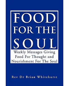 Food for the Soul: Weekly Messages Giving Food for Thought and Nourishment for the Soul