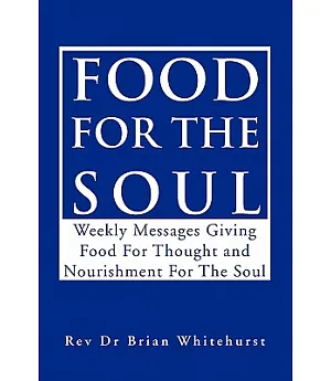 Food for the Soul: Weekly Messages Giving Food for Thought and Nourishment for the Soul