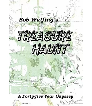 Bob Wulfing’s Treasure Haunt: A Forty-Five Year Odyssey