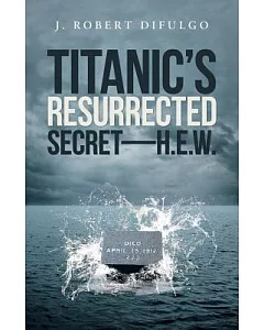 Titanic’s Resurrected Secret—hew