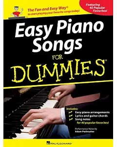 Easy Piano Songs for Dummies: The Fun and Easy Way to Start Playing Your Favorite Songs Today!
