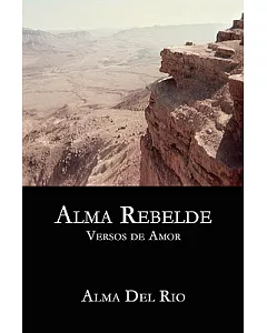 Alma Rebelde/ Rebellious Soul: Versos De Amor/ Verses of Love