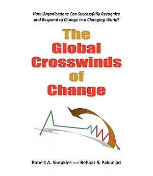 The Global Crosswinds of Change: How Organizations Can Successfully Recognize and Respond to Change in a Changing World