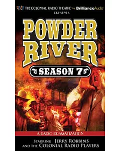 Powder River - Season Seven: A Radio Dramatization: Library Edition