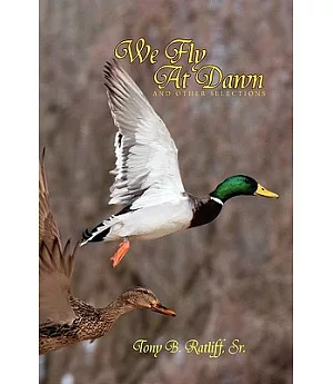 We Fly at Dawn: And Other Selections