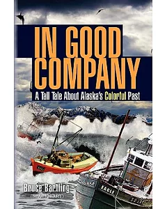 In Good Company: A Tall Tale About Alaska’s Colorful Past