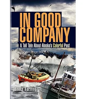 In Good Company: A Tall Tale About Alaska’s Colorful Past