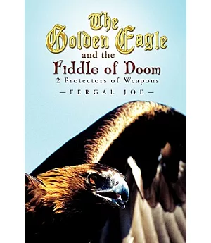 The Golden Eagle and the Fiddle of Doom: 2 Protectors of Weapons