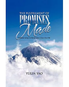The Fulfillment of Promises Made: The Personal Journey of an American Orphan in China in Time of War