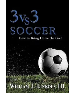 3 Vs. 3 Soccer: How to Bring Home the Gold