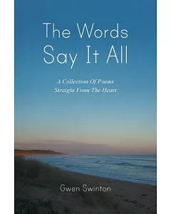 The Words Say It All: A Collection of Poems Straight from the Heart
