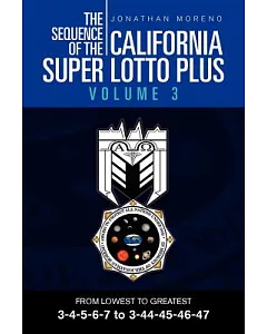 The Sequence of the California Super Lotto Plus: From Lowest to Greatest 3-4-5-6-7 to 3-44-45-46-47